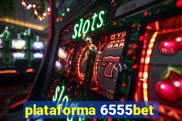 plataforma 6555bet